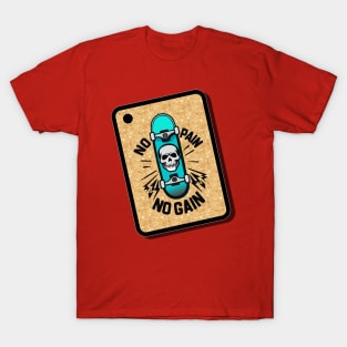 No Pain, No gain:  Skateboarder Motivation T-Shirt